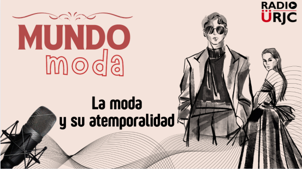 RADIO URJC presenta un nuevo programa de Mundo Moda:  La moda y su atemporalidad