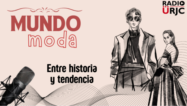 RADIO URJC presenta un nuevo programa de Mundo Moda: Entre historia y tendencia