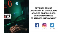 DETIENEN EN UNA OPERACIÓN INTERNACIONAL A VARIOS SOSPECHOSOS DE REALIZAR MILES DE ATAQUES &#039;&#039;RASOMWARE&#039;&#039;