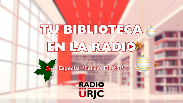 Especial  “Felices  Fiestas”:  Libros  sorpresa,  horarios  extraordinarios y las mejores recomendaciones desde las bibliotecas de la URJC