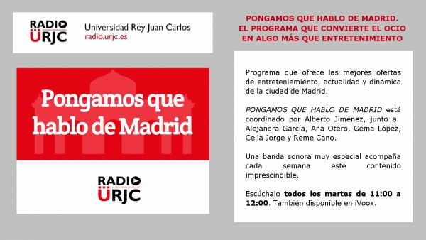 PONGAMOS QUE HABLO DE MADRID, el ocio semanal de la capital, aquí, en RADIO URJC