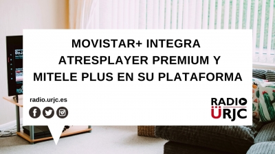 MOVISTAR+ INTEGRA ATRESPLAYER PREMIUM Y MITELE PLUS A SU PLATAFORMA