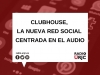 CLUBHOUSE, LA NUEVA RED SOCIAL CENTRADA EN EL AUDIO