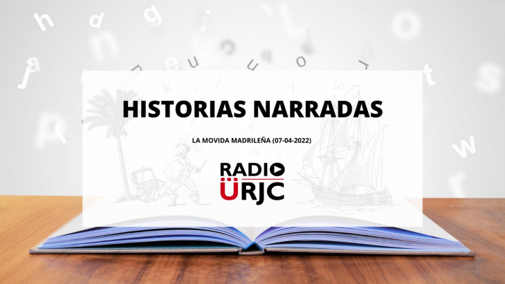 HISTORIAS NARRADAS - LA MOVIDA MADRILEÑA Y TODAS SUS CARAS