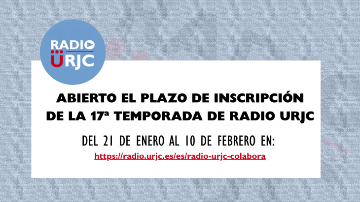 ¡COLABORA CON RADIO URJC! ABIERTO EL PLAZO DE INSCRIPCIÓN DE LA 17ª TEMPORADA - DEL 21 DE ENERO AL 10 DE FEBRERO DE 2026