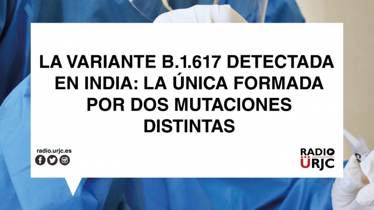 LA VARIANTE B.1.617 DETECTADA EN INDIA: LA ÚNICA FORMADA POR DOS MUTACIONES DISTINTAS
