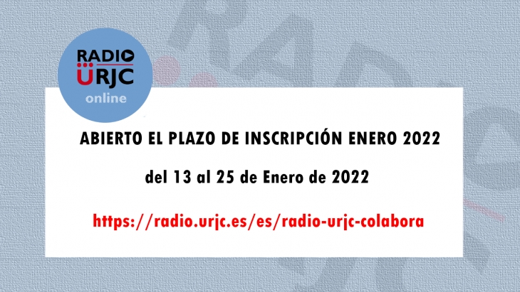 ABIERTO EL PLAZO DE INSCRIPCIÓN DE RADIO URJC - DEL 13 AL 25 DE ENERO DE 2022