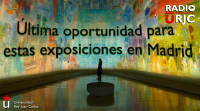 ÚLTIMA OPORTUNIDAD PARA ESTAS EXPOSICIONES EN MADRID