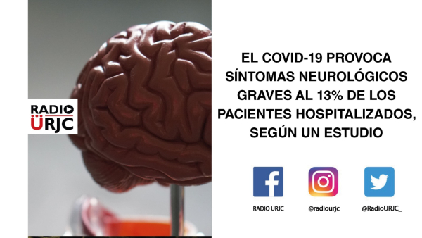 EL COVID-19 PROVOCA SÍNTOMAS NEUROLÓGICOS GRAVES AL 13% DE LOS PACIENTES HOSPITALIZADOS, SEGÚN UN ESTUDIO