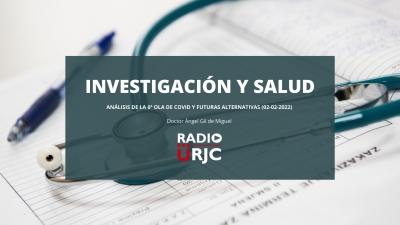 INVESTIGACIÓN Y SALUD - ANÁLISIS DE LA 6ª OLA DE COVID Y FUTURAS ALTERNATIVAS (02-02-2022)