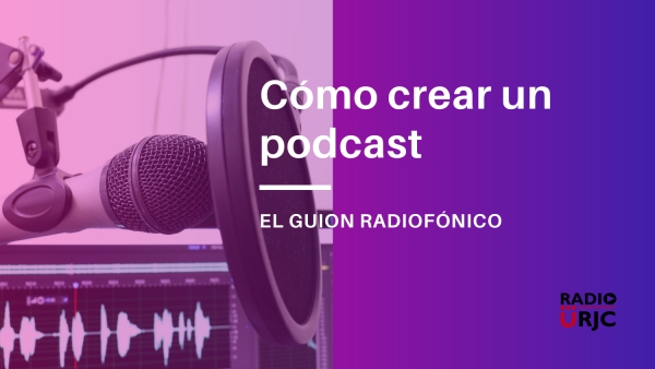 Cómo crear un podcast - El guion radiofónico