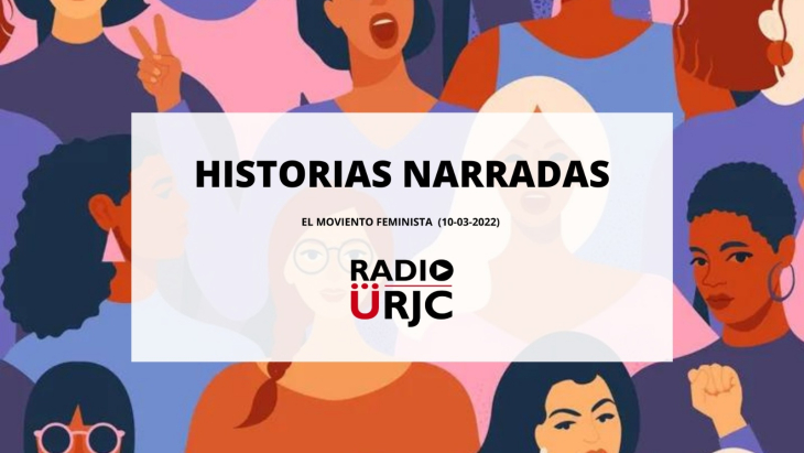 HISTORIAS NARRADAS - EL MOVIMIENTO FEMINISTA DIVIDIDO EN EL PRIMER 8M DESPUÉS DE LO PEOR DE LA PANDEMIA