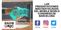 LAS PRESENTACIONES MÁS DESTACADAS DEL MOBILE WORLD CONGRESS DE BARCELONA