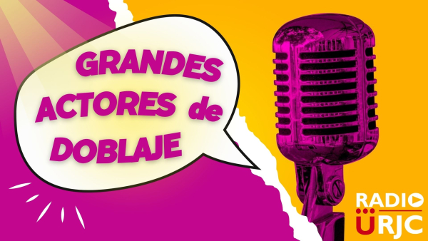 GRANDES ACTORES DE DOBLAJE, de RADIO URJC