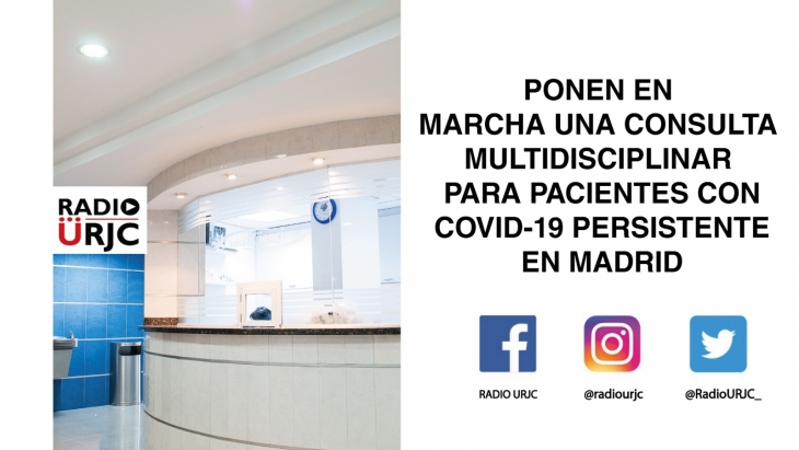 PONEN EN MARCHA UNA CONSULTA MULTIDISCIPLINAR PARA PACIENTES CON COVID-19 PERSISTENTE EN MADRID