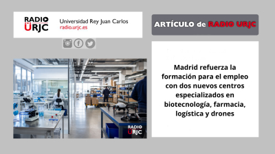 Madrid refuerza la formación para el empleo con dos nuevos centros especializados en biotecnología, farmacia, logística y drones