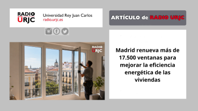 Madrid renueva más de 17.500 ventanas para mejorar la eficiencia energética de las viviendas