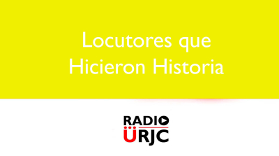 LOCUTORES QUE HICIERON HISTORIA: HÉROES RADIOFÓNICOS