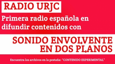 RADIO URJC: la primera Radio española en difundir contenidos con Sonido Envolvente en uno y dos Planos