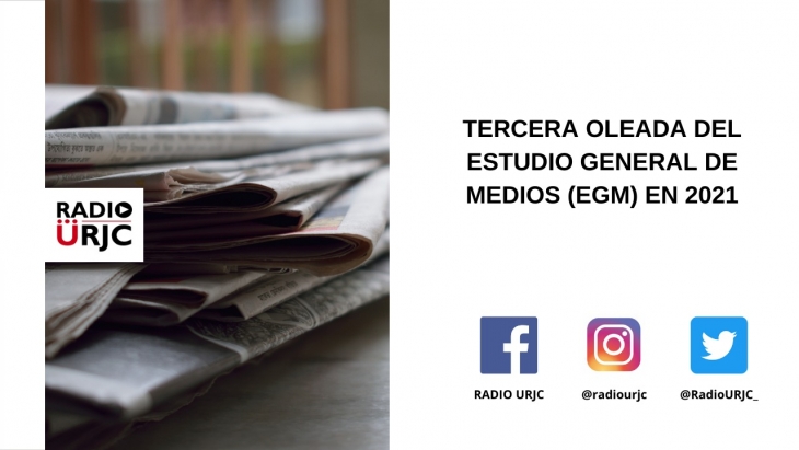 TERCERA OLEADA DEL ESTUDIO GENERAL DE MEDIOS (EGM) EN 2021