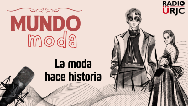 RADIO URJC presenta un nuevo programa de Mundo Moda: La moda hace historia