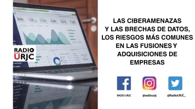 LAS CIBERAMENAZAS Y LAS BRECHAS DE DATOS, LOS RIESGOS MÁS COMUNES EN LAS FUSIONES Y ADQUISICIONES DE EMPRESAS