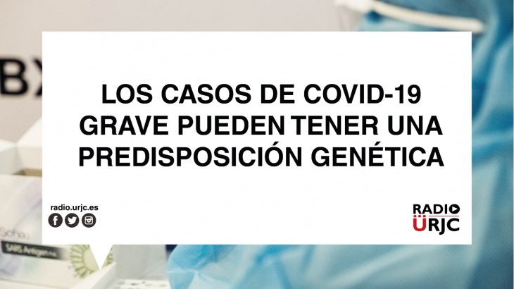 LAS PERSONAS CON CASOS DE COVID-19 GRAVE PODRÍAN TENER UNA PREDISPOSICIÓN GENÉTICA