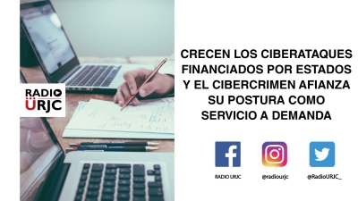 CRECEN LOS CIBERATAQUES FINANCIADOS POR ESTADOS Y EL CIBERCRIMEN AFIANZA SU POSTURA COMO SERVICIO A DEMANDA