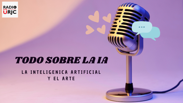 RADIO URJC presenta un nuevo programa de Todo sobre la Inteligencia Artificial: La IA y el arte